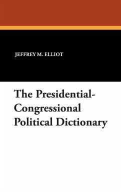 The Presidential-Congressional Political Dictionary - Elliot, Jeffrey M.; Ali, Sheikh R.