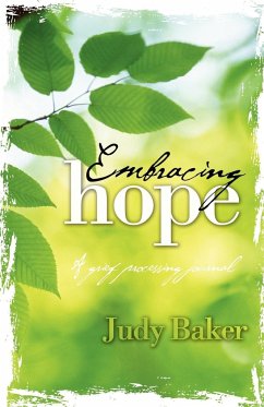 Embracing Hope - A Grief Processing Journal - Baker, Judy
