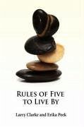 Rules of Five to Live By - Clarke, Larry; Peek, Erika