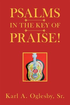 Psalms in the Key of Praise! - Oglesby, Karl A. Sr.