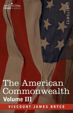 The American Commonwealth - Volume 3 - Bryce, Viscount James