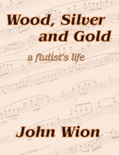 Wood, Silver & Gold - A Flutist's Life - Wion, John