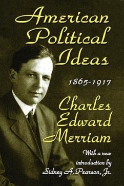 American Political Ideas, 1865-1917 - Merriam, Charles