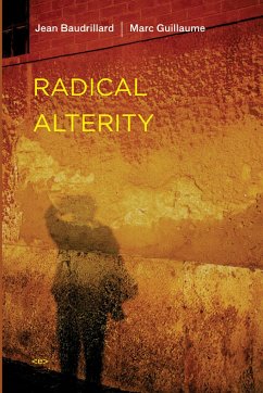 Radical Alterity - Baudrillard, Jean; Guillaume, Marc