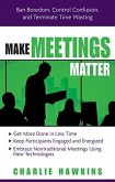 Make Meetings Matter: Ban Boredom, Control Confusion, and Terminate Time Wasting