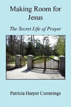 Making Room for Jesus - The Secret Life of Prayer - Cummings, Patricia Harper