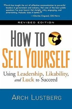 How to Sell Yourself, Revised Edition: Using Leadership, Likability, and Luck to Succeed - Lustberg, Arch