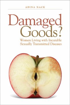 Damaged Goods?: Women Living with Incurable Sexually Transmitted Diseases - Nack, Adina