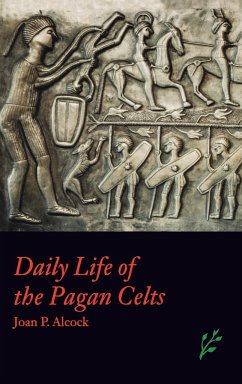 Daily Life of the Pagan Celts - Alcock, Joan P.