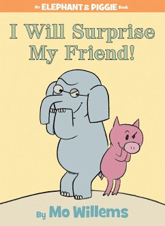 I Will Surprise My Friend!-An Elephant and Piggie Book - Willems, Mo