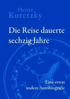 Die Reise dauerte sechzig Jahre - Kuretzky, Heinz