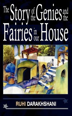 The Story of the Genies and the Fairies in Our House - Darakhshani, Ruhi