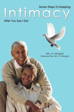 Seven Steps to Keeping Intimacy After You Say I Do! - Mrs a. Morgan, A. Morgan