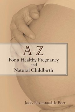 A - Z for a Healthy Pregnancy and Natural Childbirth (Second Edition)