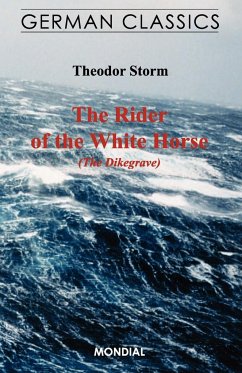 The Rider of the White Horse (The Dikegrave. German Classics) - Storm, Theodor