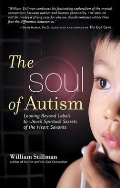 The Soul of Autism: Looking Beyond Labels to Unveil Spiritual Secrets of the Heart Savants - Stillman, William (William Stillman)