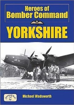 Heroes of Bomber Command: Yorkshire - Wadsworth, Michael