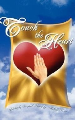 Touch The Heart: Spiritually Inspired Poetry by: