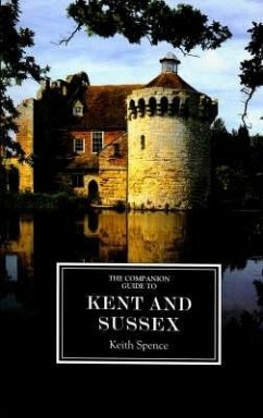 The Companion Guide to Kent and Sussex [Ne] - Spence, Keith
