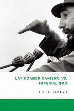 Latinoamericanismo Vs Imperialismo: Las Luchas Por La Segunda Independencia de America Latina - Castro, Fidel