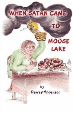 When Satan Came to Moose Lake - Anderson, Dewey