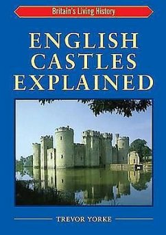 English Castles Explained - Yorke, Trevor