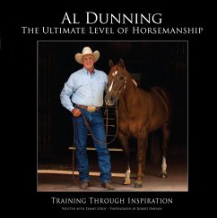Ultimate Level of Horsemanship: Training Through Inspiration - Dunning, Al; Leroy, Tammy