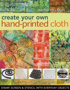 Create Your Own Hand-Printed Cloth - Gillman, Rayna