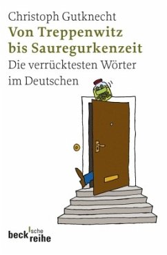 Von Treppenwitz und Sauregurkenzeit - Gutknecht, Christoph