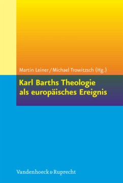 Karl Barths Theologie als europäisches Ereignis - Leiner, Martin / Trowitzsch, Michael (Hrsg.)