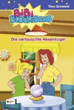 Die vertauschte Hexenkugel / Bibi Blocksberg Bd.29