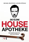 Die kleine House Apotheke