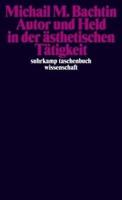 Autor und Held in der ästhetischen Tätigkeit - Bachtin, Michail M.