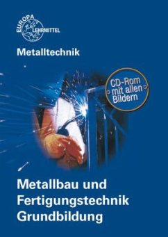 Metalltechnik, Metallbau- und Fertigungstechnik, Grundbildung, m. CD-ROM