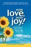 More Love, More Joy! Simple Steps to Improve Your Relationships & Your Life - Martin, Jennifer; West, Ryan