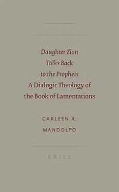 Daughter Zion Talks Back to the Prophets: A Dialogic Theology of the Book of Lamentations - Mandolfo, Carleen R.