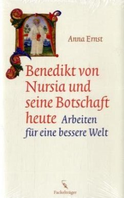 Benedikt von Nursia und seine Botschaft heute - Ernst, Anna