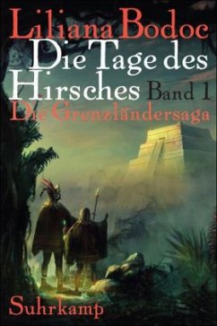 Die Tage des Hirsches / Die Grenzländersaga Bd1 - Bodoc, Liliana