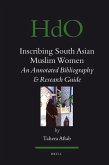 Inscribing South Asian Muslim Women: An Annotated Bibliogaphy & Research Guide