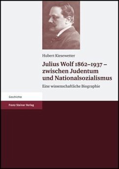 Julius Wolf 1862-1937 - zwischen Judentum und Nationalsozialismus - Kiesewetter, Hubert