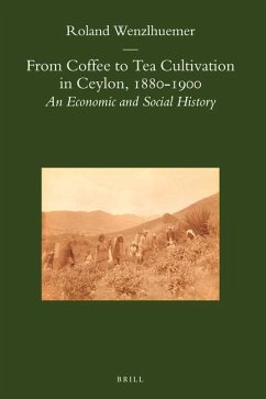 From Coffee to Tea Cultivation in Ceylon, 1880-1900 - Wenzlhuemer, Roland