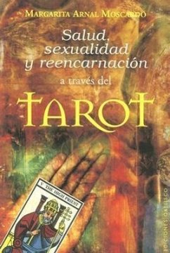 Salud, Sexualidad y Reencarnacion A Traves del Tarot - Arnal Moscardo, Margarita