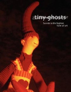 Tiny Ghosts: Suicide is the Highest Form of Art - Peloso, Dominic