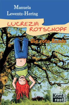 Lucrezia Rotschopf - Die rote Bande - Lewentz-Hering, Manuela