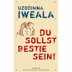 Du sollst Bestie sein! - Iweala, Uzodinma