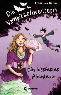 Ein bissfestes Abenteuer / Die Vampirschwestern Bd.2 - Gehm, Franziska