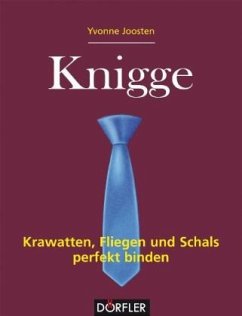 Knigge - Krawatten, Fliegen und Schals perfekt binden - Joosten, Yvonne