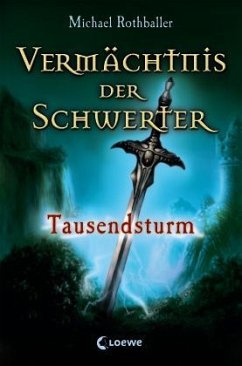 Tausendsturm / Vermächtnis der Schwerter Bd.1 - Rothballer, Michael