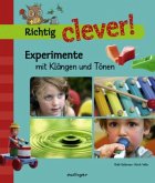 Experimente mit Klängen und Tönen / Richtig clever!