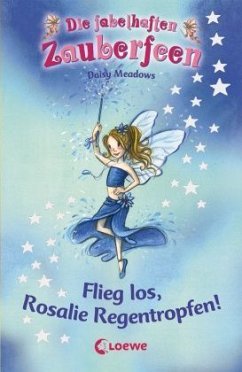 Flieg los, Rosalie Regentropfen! / Die fabelhaften Zauberfeen Bd.14 - Meadows, Daisy